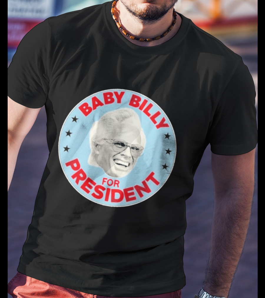 Baby Billy For President Campaign Button T-Shirt