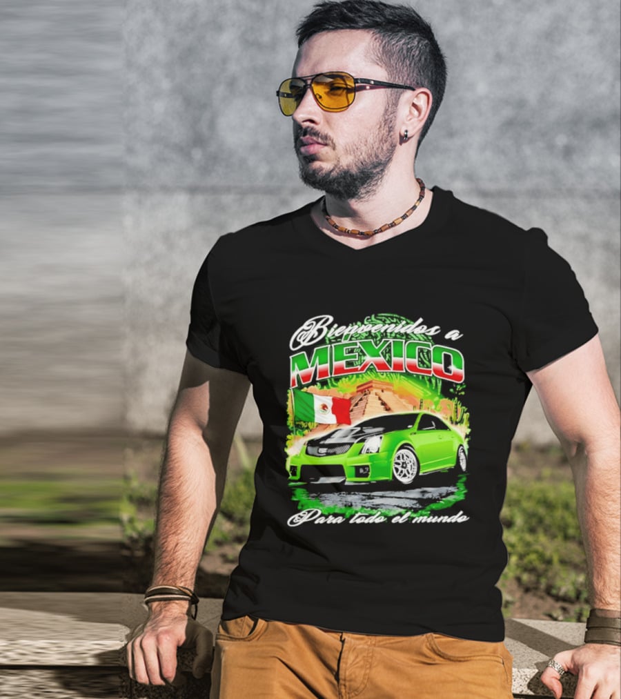 Bienvenidos A Mexico Green Car Pyramid Mexican Flag Para Todo El Mundo T-Shirt