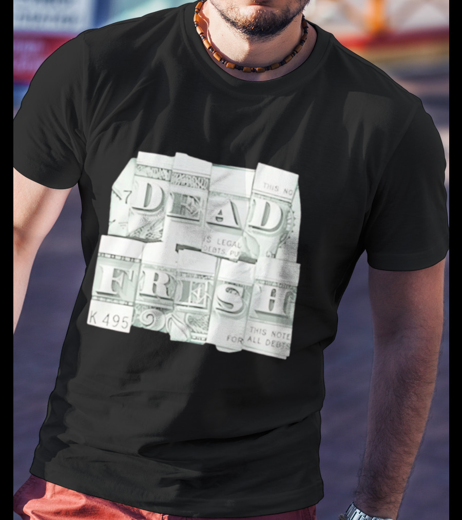 Dead Fresh Money K495 Note All Debts T-Shirt