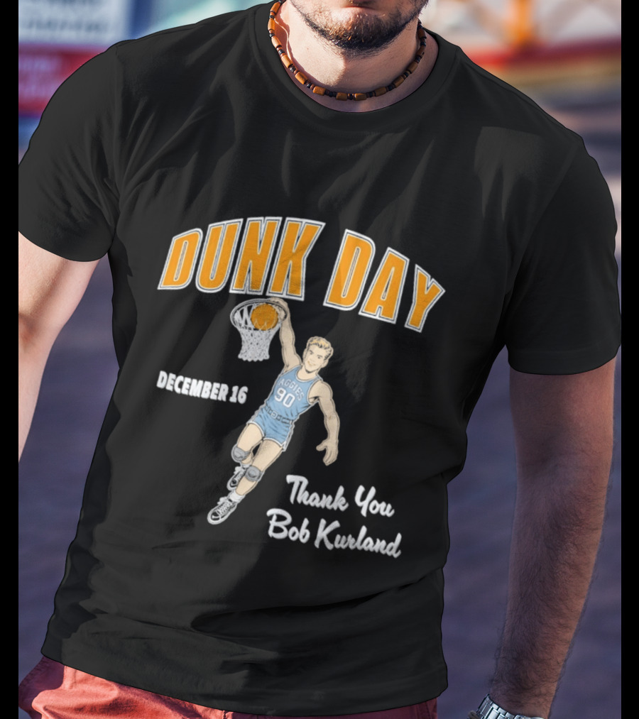 Dunk Day December 16 Thank You Bob Kurland Basketball Aggies 90 T-Shirt