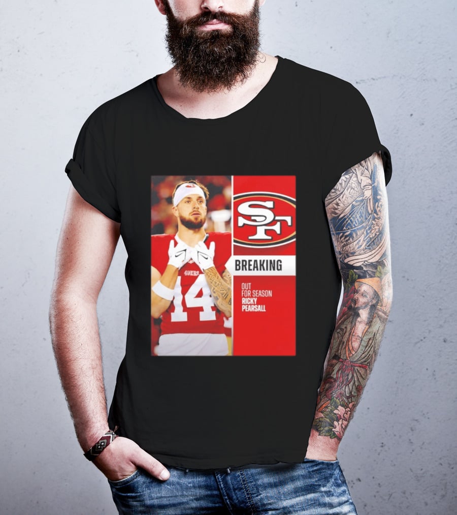 San Francisco 49ers Breaking News Ricky Pearsall Out For Season T-Shirt