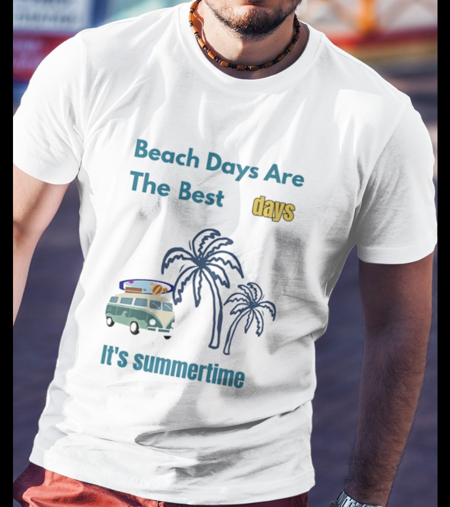 Beach Days Are The Best Days It's Summertime Palm Trees Surf Van T-Shirt