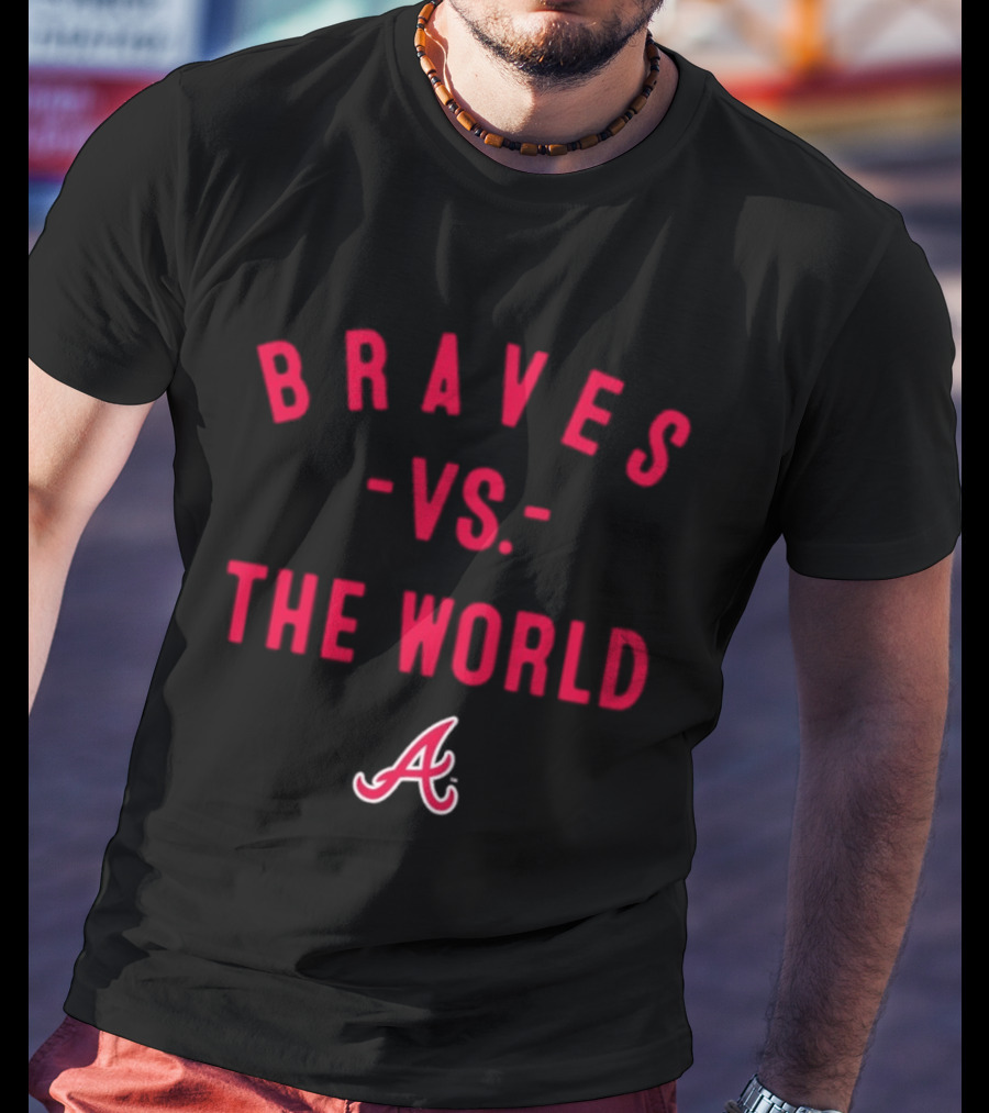Braves Vs The World 2026 MLB Season Atlanta T-Shirt