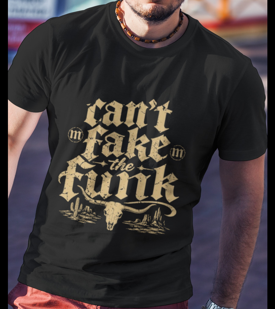 Can't Fake The Funk Western Cow Skull Cactus Desert Scene T-Shirt