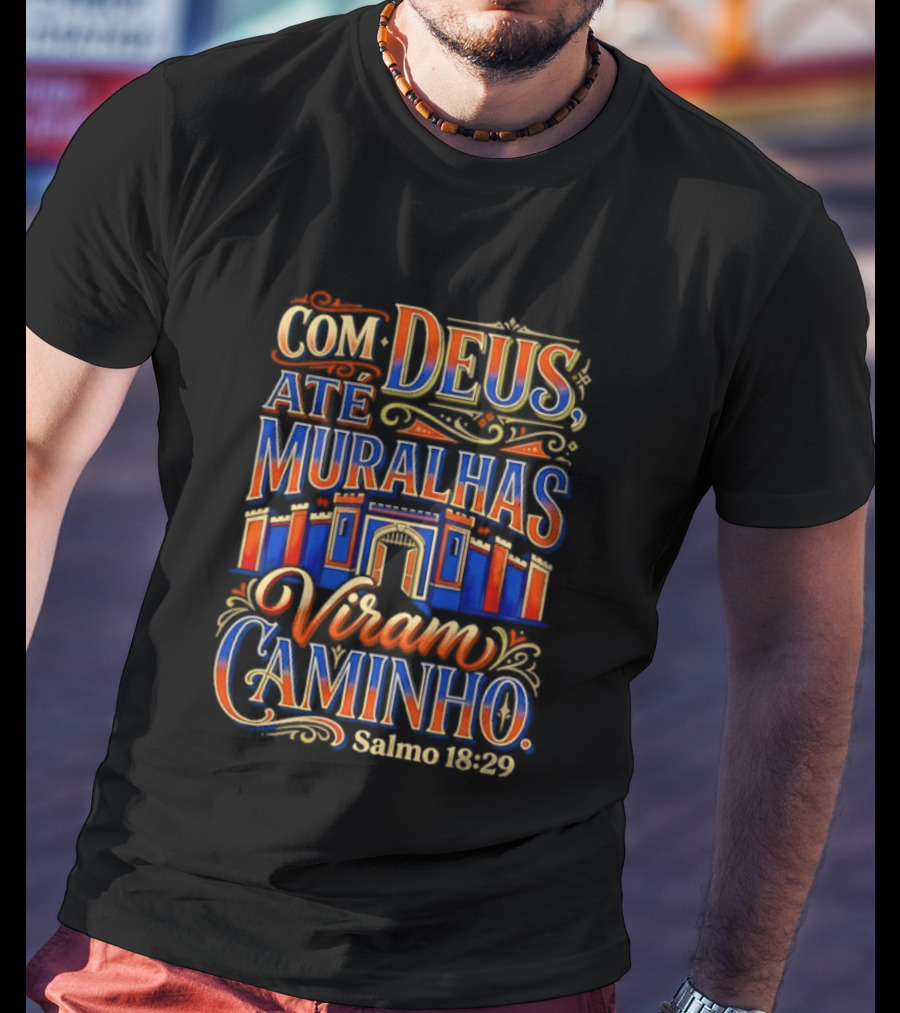 Com Deus Até Muralhas Viram Caminho Salmo 18 29 Biblical Inspiration Faithful Trust Destiny T-Shirt