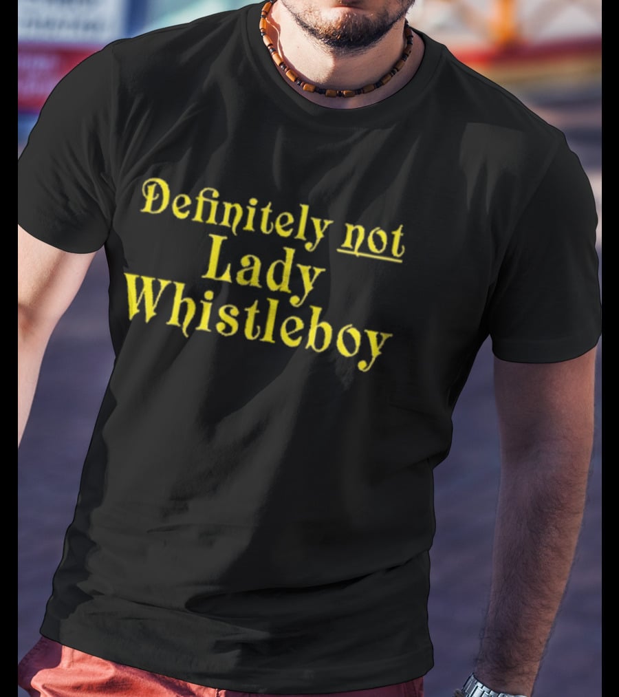 Definitely Not Lady Whistleboy Eric Perkins T-Shirt