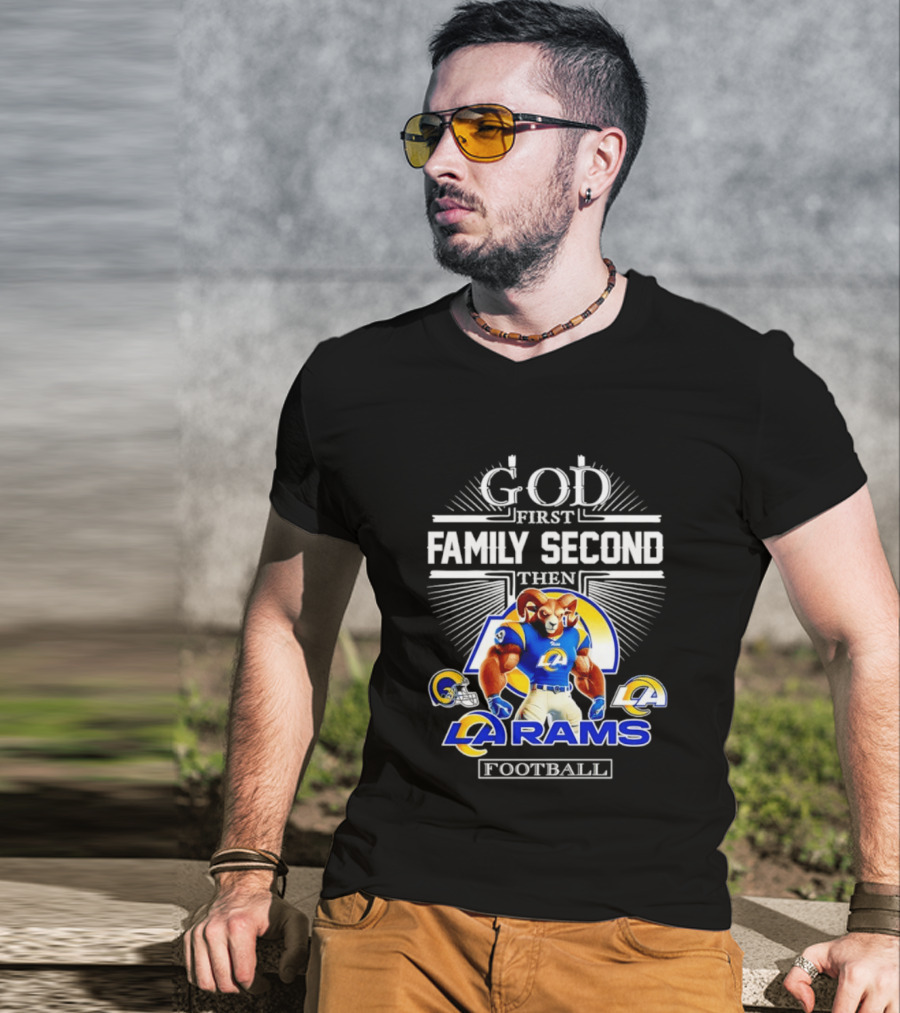 God First Family Second Then LA Rams Football Fan Gear T-Shirt