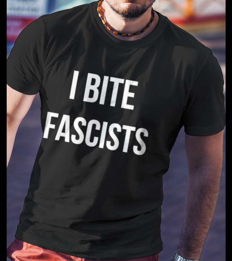 I Bite Fascists T-Shirt