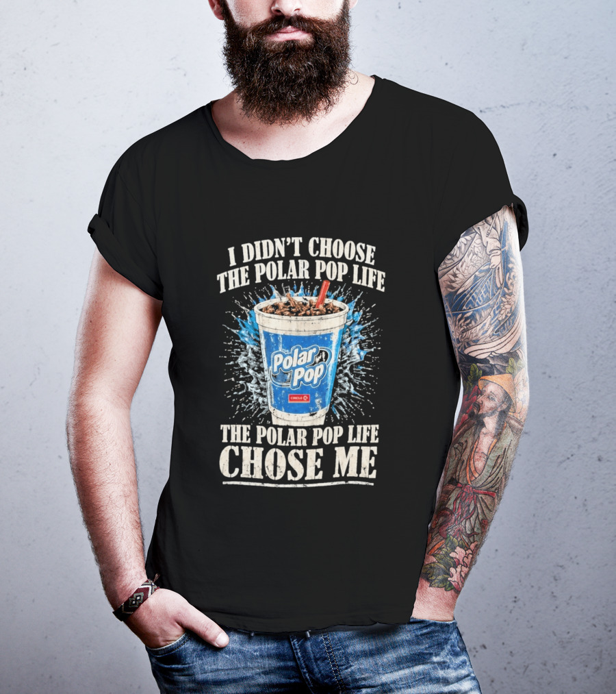 I Didn't Choose The Polar Pop Life Circle K Drink Chose Me T-Shirt