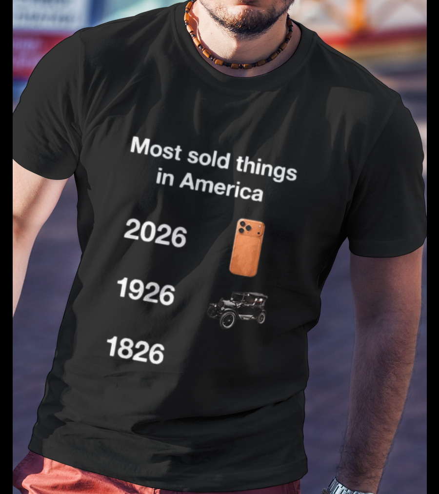 Most Sold Things In America 1826 1926 2026 IPhone Vintage Car Evolution T-Shirt