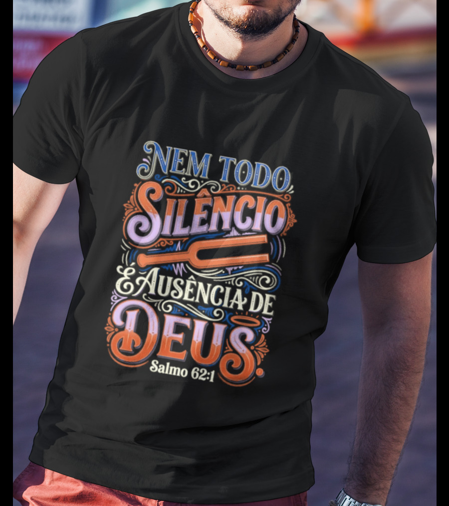 Nem Todo Silêncio é Ausência De Deus Salmo 62 1 T-Shirt