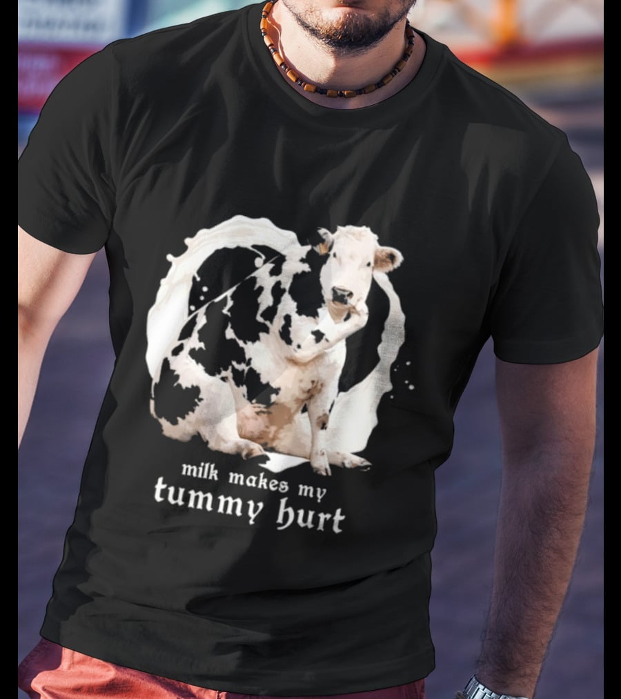 Milk Makes My Tummy Hurt Cow Lactose Intolerant T-Shirt