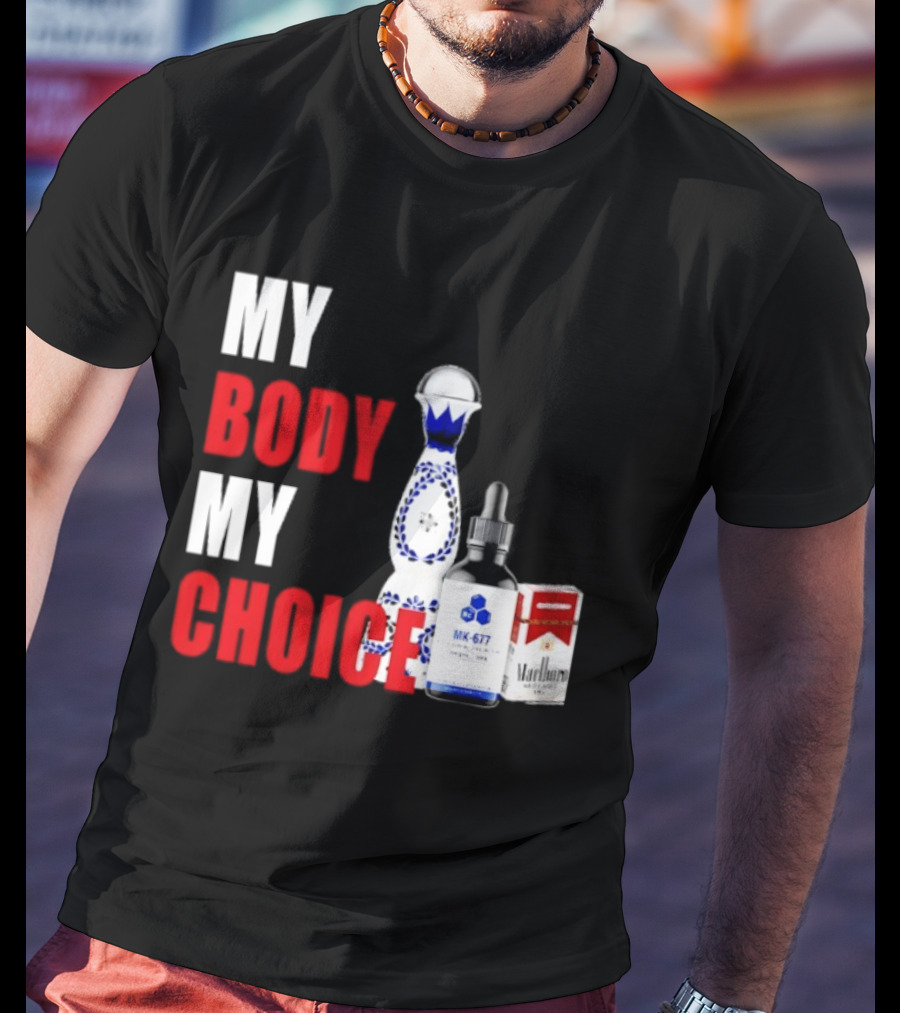 My Body My Choice Tequila MK 677 Marlboro T-Shirt
