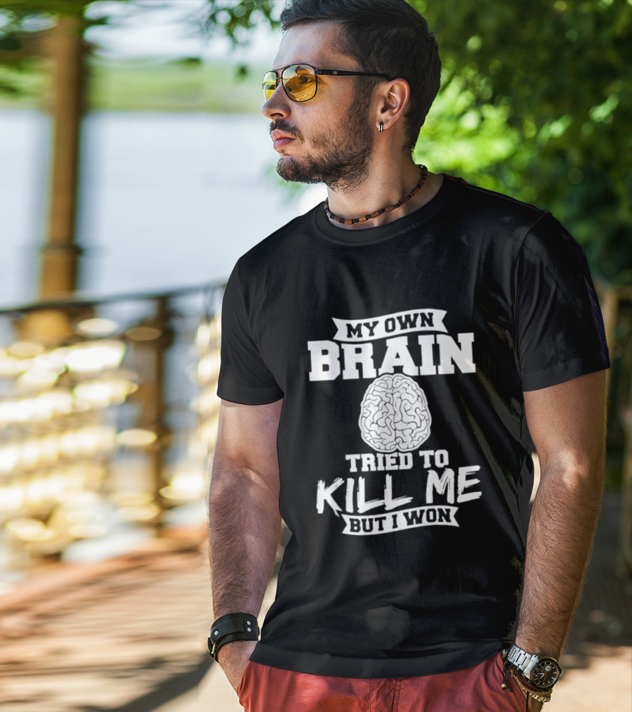 My Own Brain Tried To Kill Me But I Won Brain T-Shirt