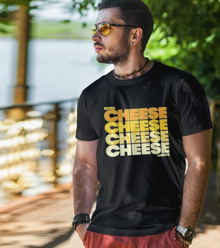 Extra Cheese Cheese Cheese Always Alexandra Bowman T-Shirt