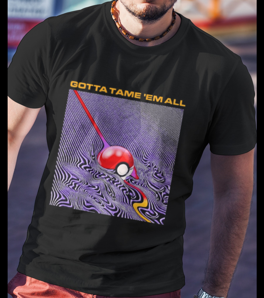 Gotta Tame 'Em All Pokemon Pokeball Gaming Psychedelic Wave T-Shirt