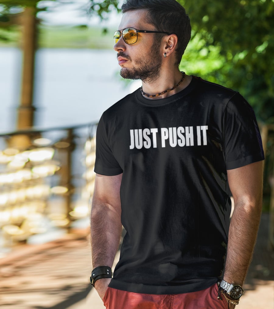 Just Push It Bold Motivational T-Shirt