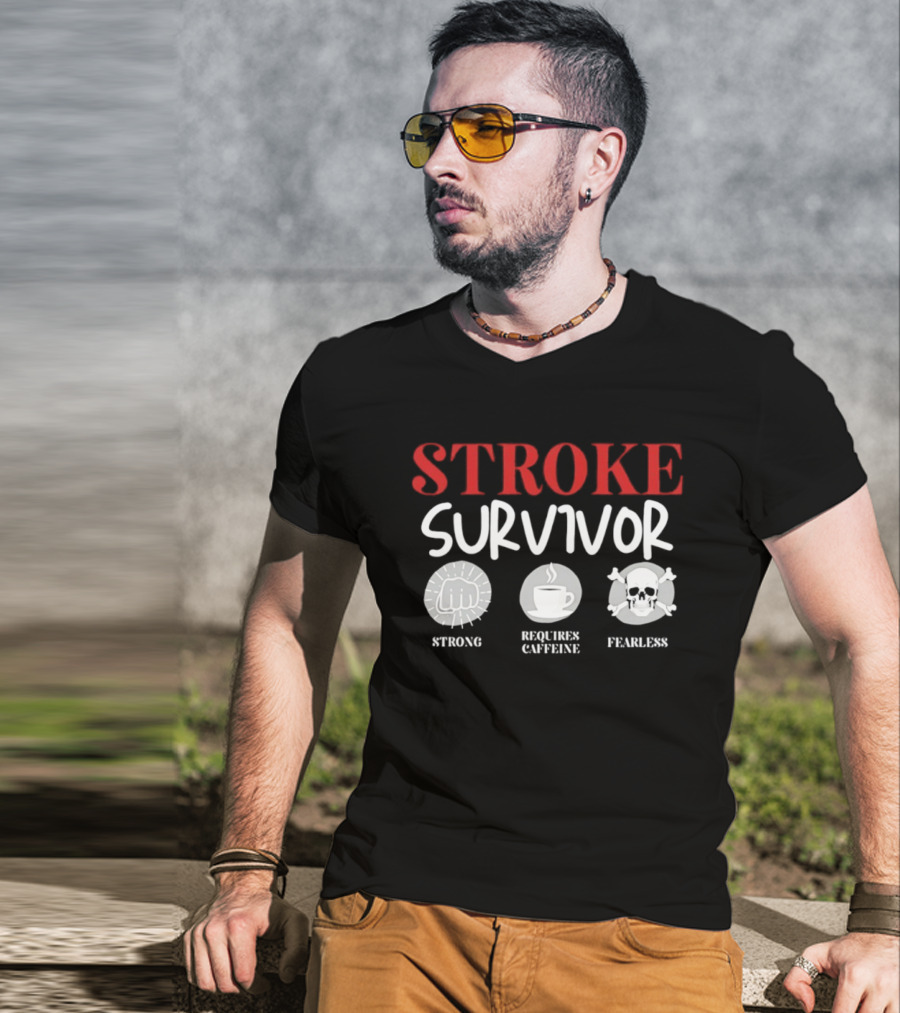 Stroke Survivor Strong Requires Caffeine Fearless T-Shirt