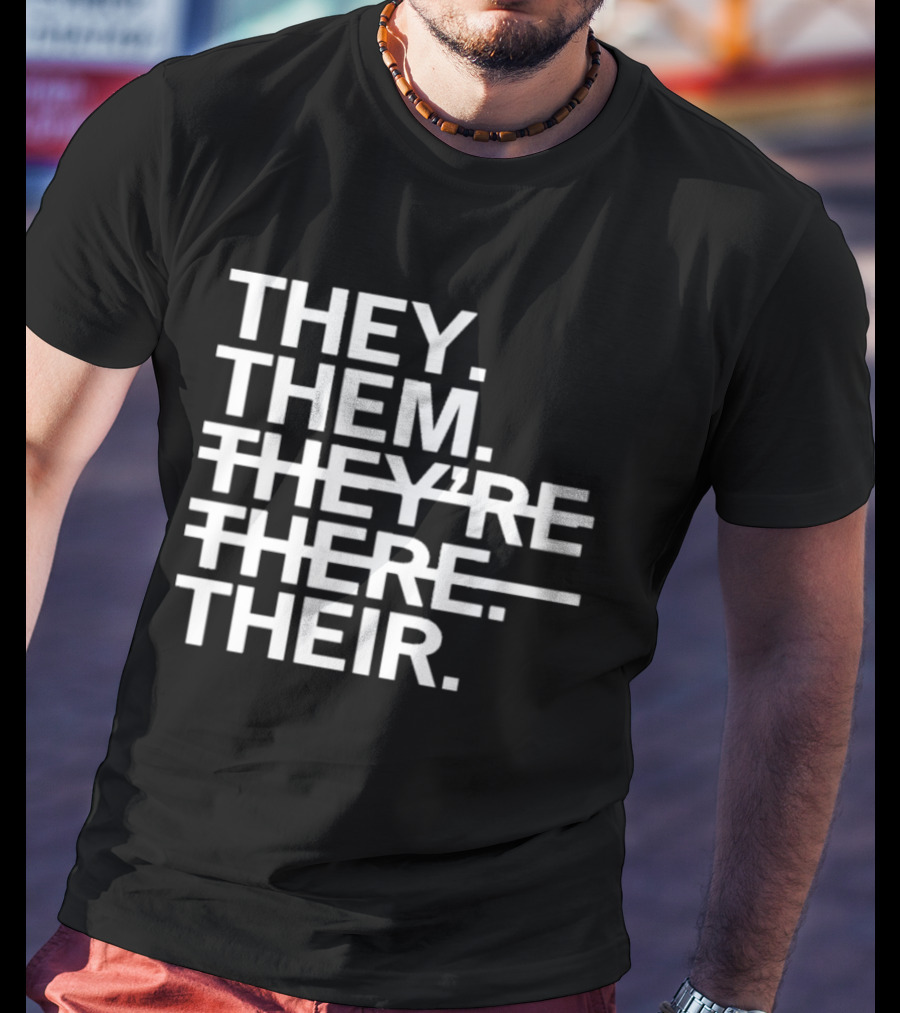 They Them They're There Their T-Shirt