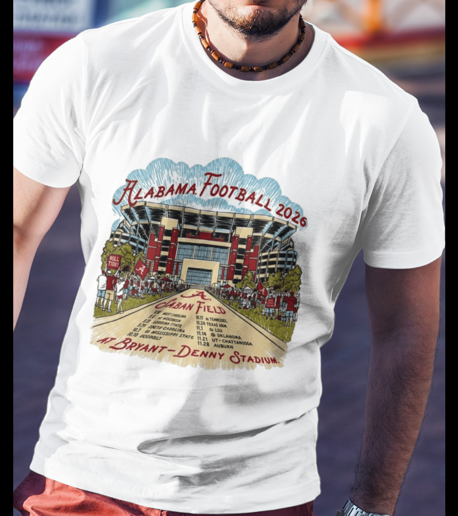 Alabama Football 2026 Schedule A Saban Field Bryant Denny Stadium T-Shirt