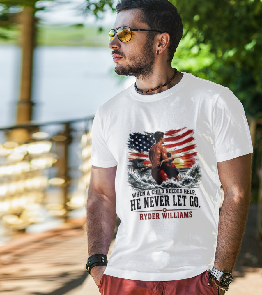 Ryder Williams He Never Let Go American Flag Lifesaver Hero Sea Rescue T-Shirt