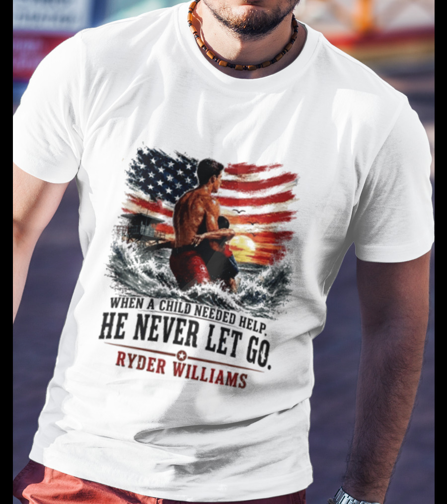 Ryder Williams He Never Let Go American Flag Lifesaver Hero Sea Rescue T-Shirt