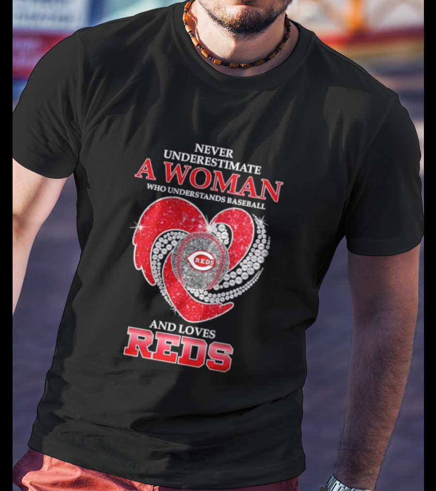 Cincinnati Reds Never Underestimate A Woman Who Understands Baseball And Loves Reds T-Shirt