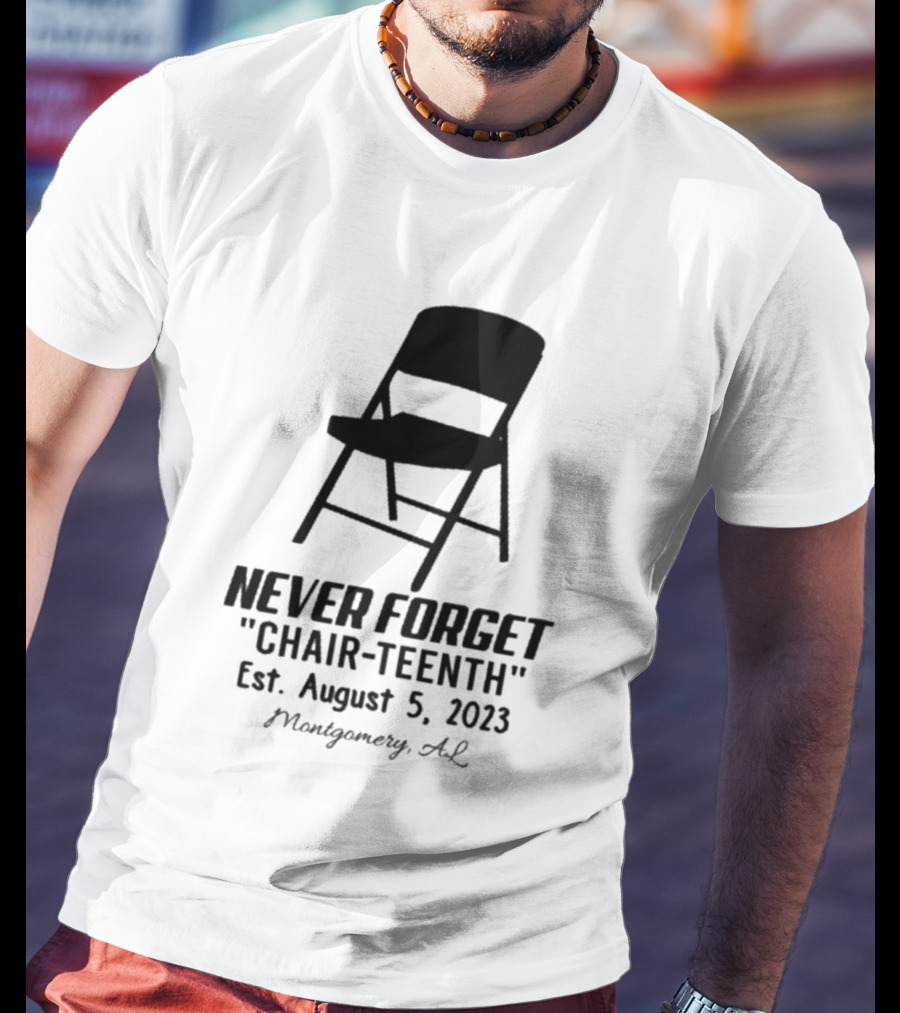 Never Forget Chair Teenth Est August 5 2023 Montgomery AL T-Shirt