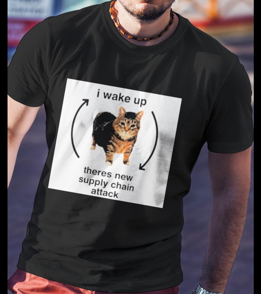 I Wake Up Theres New Supply Chain Attack Cat Meme T-Shirt