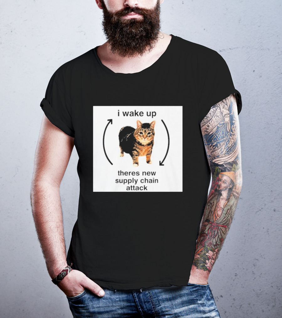 I Wake Up Theres New Supply Chain Attack Cat Meme T-Shirt