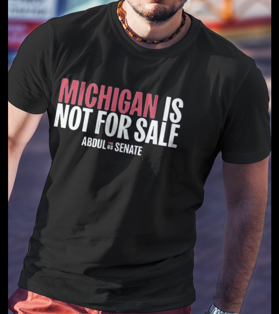 Michigan Is Not For Sale Abdul For Senate T-Shirt