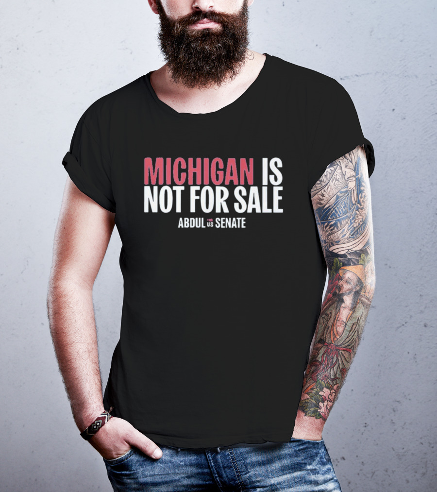 Michigan Is Not For Sale Abdul For Senate T-Shirt