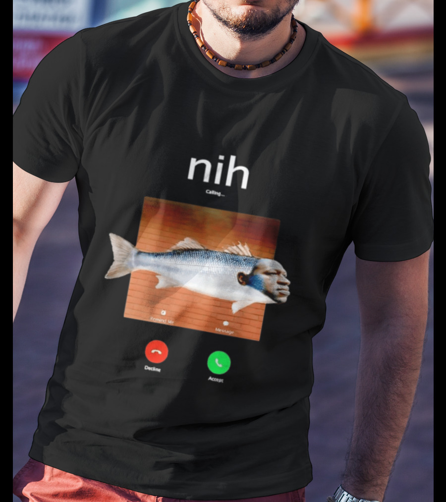 Nih Calling Fish George Floyd Meme Surreal Remind Me Message T-Shirt