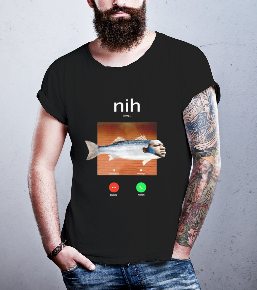 Nih Calling Fish George Floyd Meme Surreal Remind Me Message T-Shirt