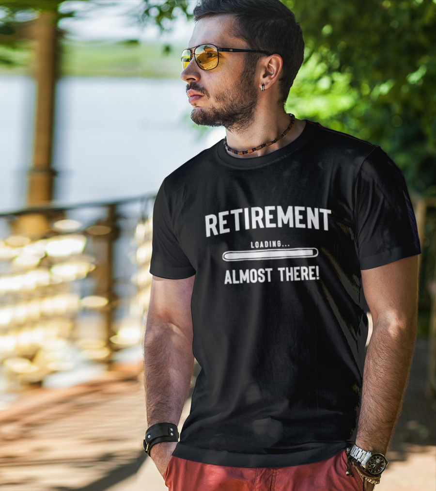 Retirement Coming Soon Almost Retired Almost Retired T-Shirt