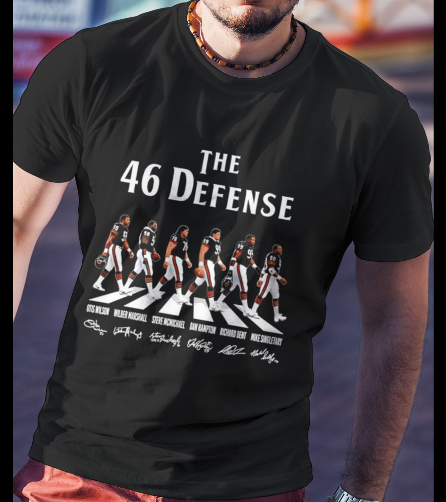 The 46 Defense Chicago Bears Otis Wilson Wilber Marshall Steve McMichael Dan Hampton Richard Dent Players Crossing Signatures T-Shirt