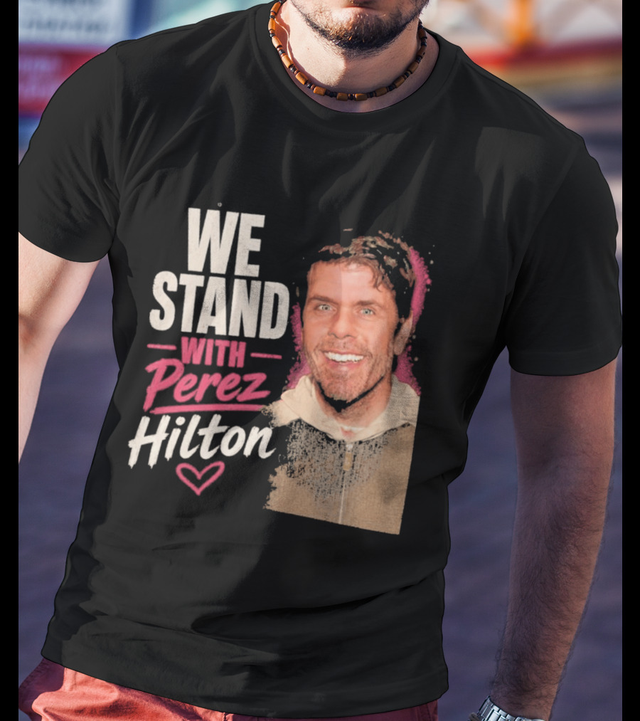 We Stand With Perez Hilton Heart T-Shirt