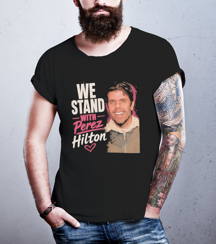 We Stand With Perez Hilton Heart T-Shirt