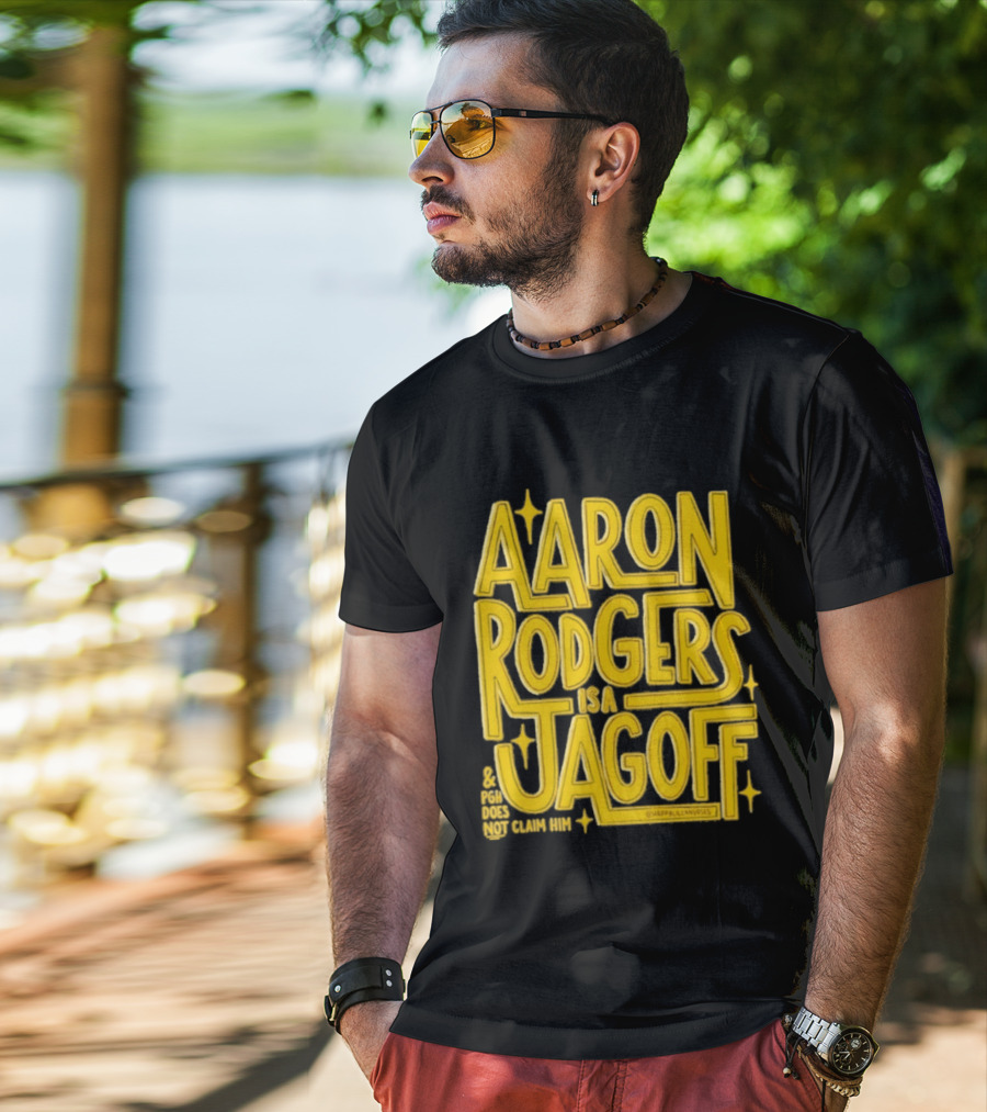Aaron Rodgers Is A Jagoff Pota Does Not Claim Him T-Shirt