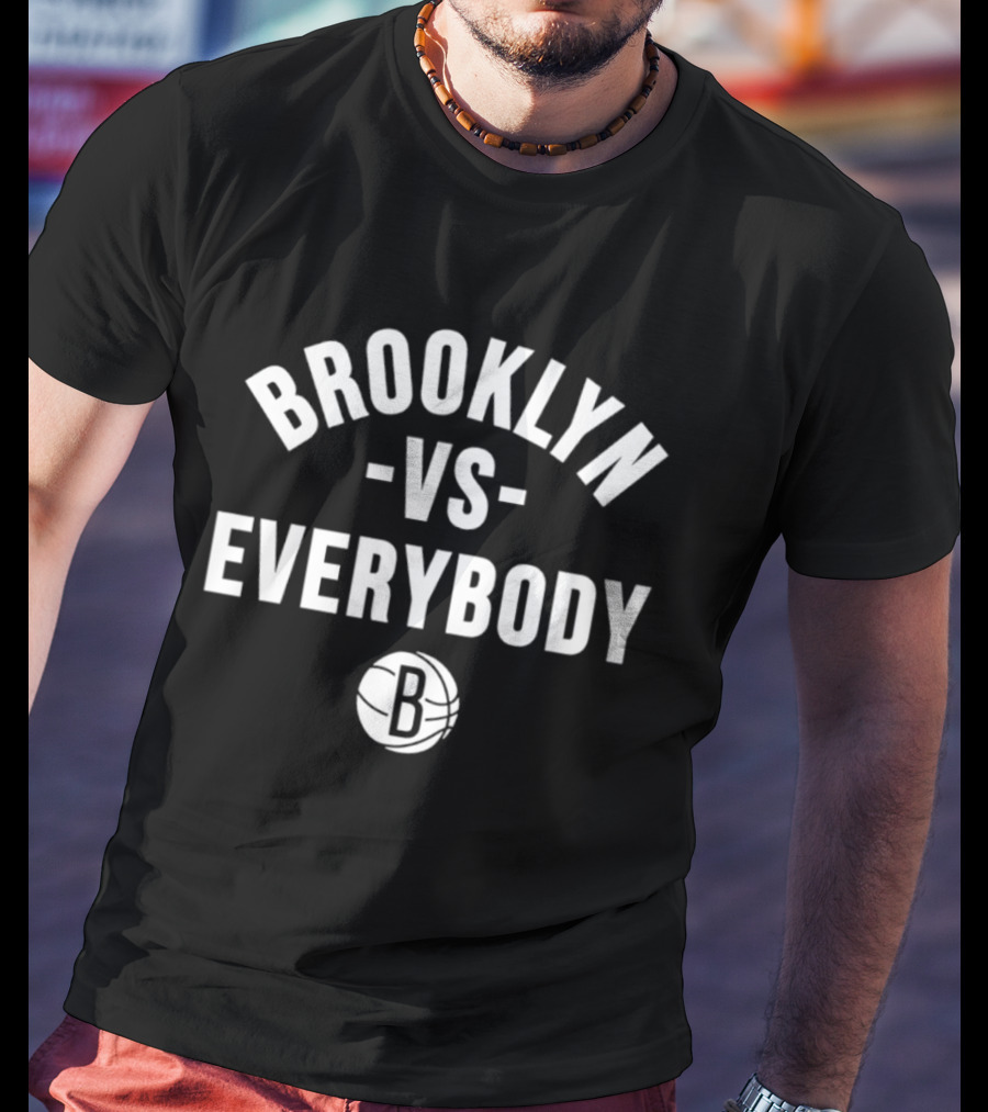 Brooklyn Nets Vs Everybody B T-Shirt