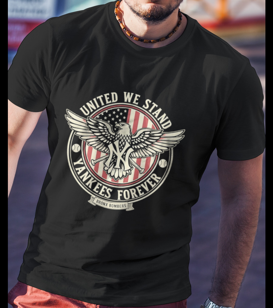 United We Stand Yankees Forever Bronx Bombers Eagle Emblem American Flag T-Shirt