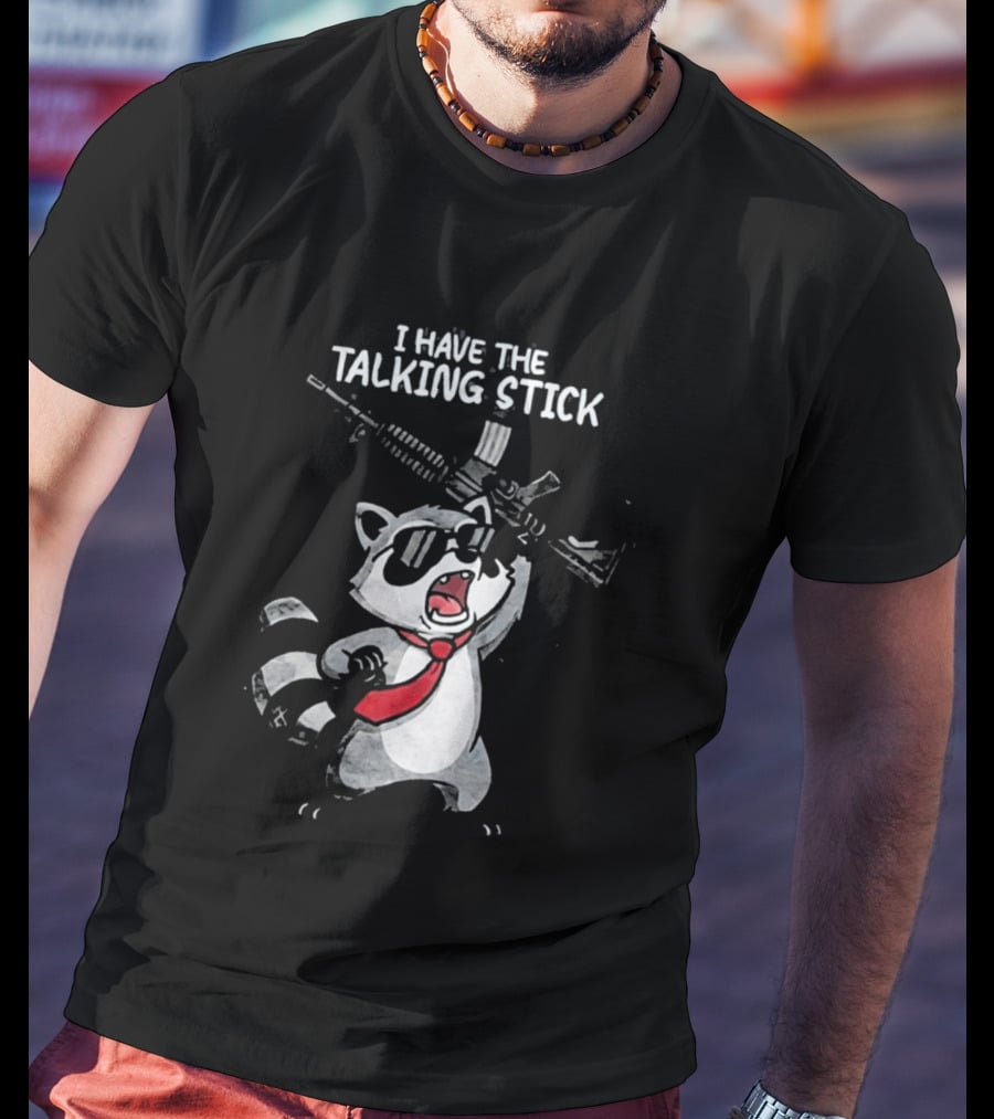Raccoon Holding Rifle I Have The Talking Stick T-Shirt