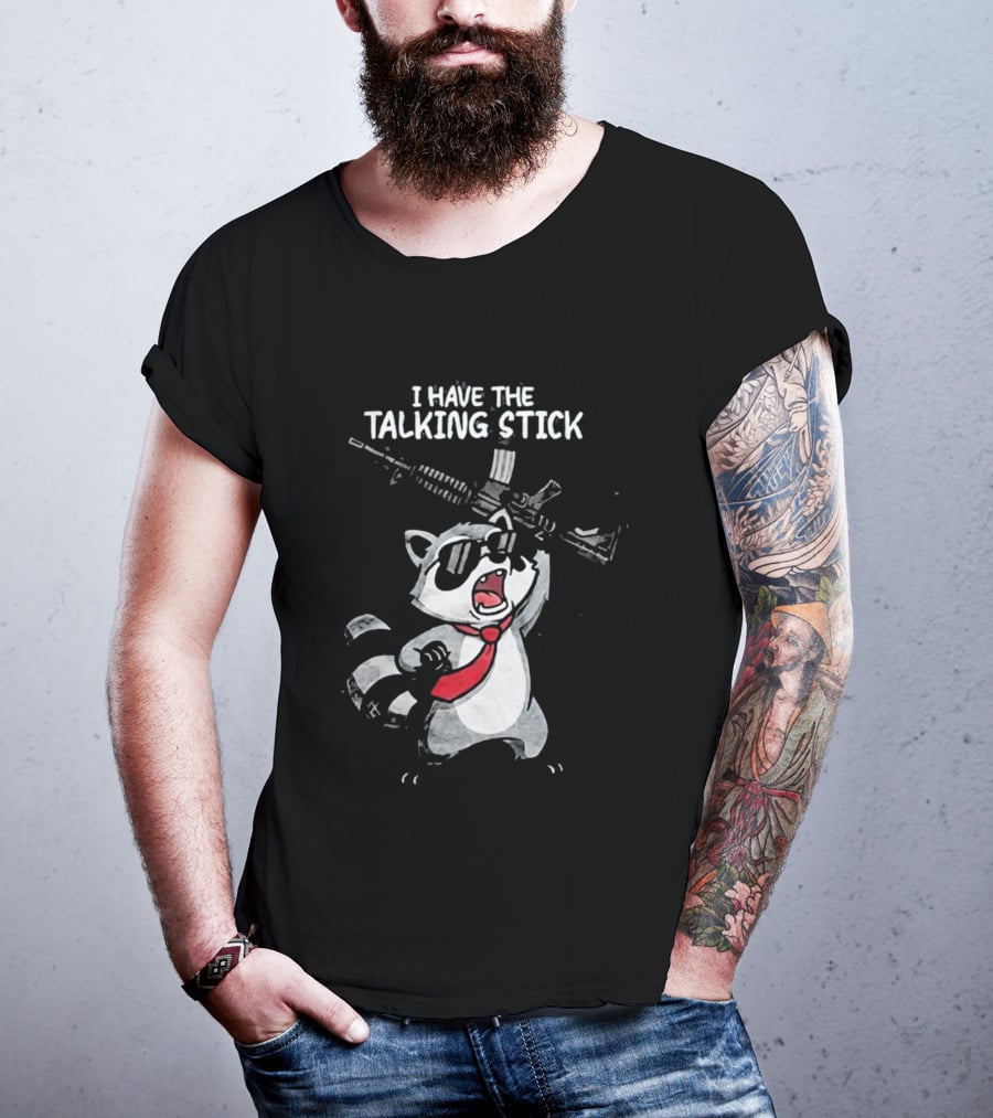 Raccoon Holding Rifle I Have The Talking Stick T-Shirt