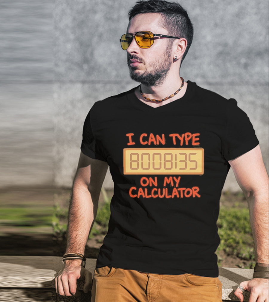 I Can Type 8008135 On My Calculator Retro Calculator Humor T-Shirt