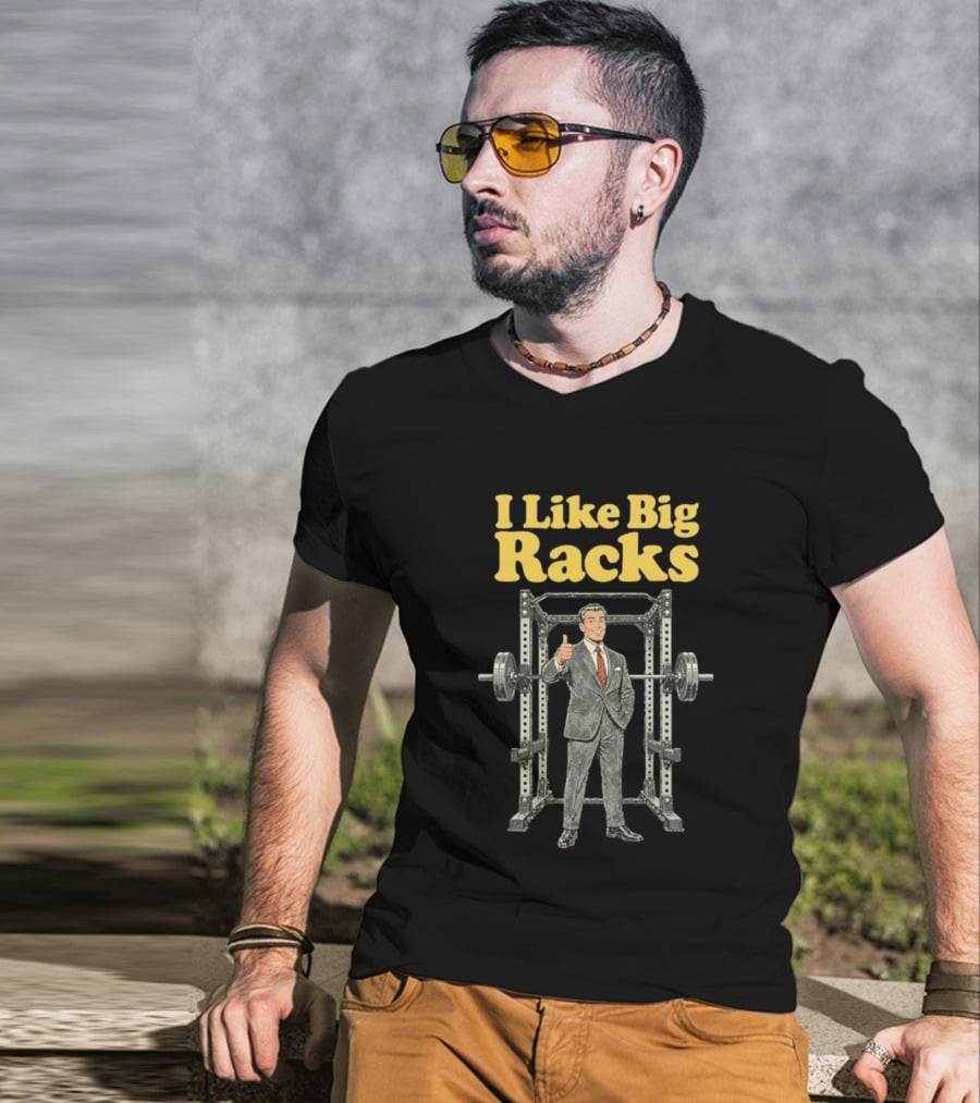 I Like Big Racks Weightlifting Gym Humor T-Shirt