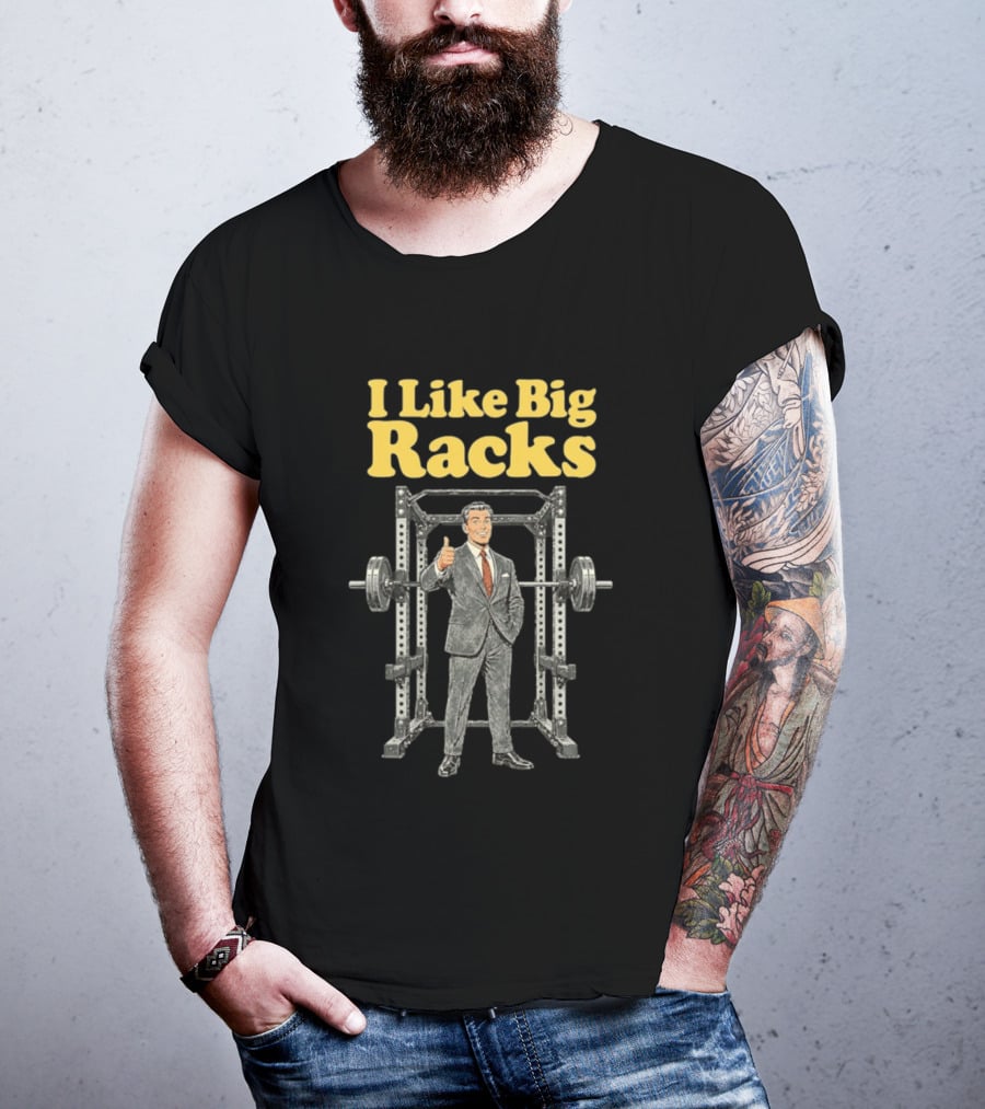 I Like Big Racks Weightlifting Gym Humor T-Shirt