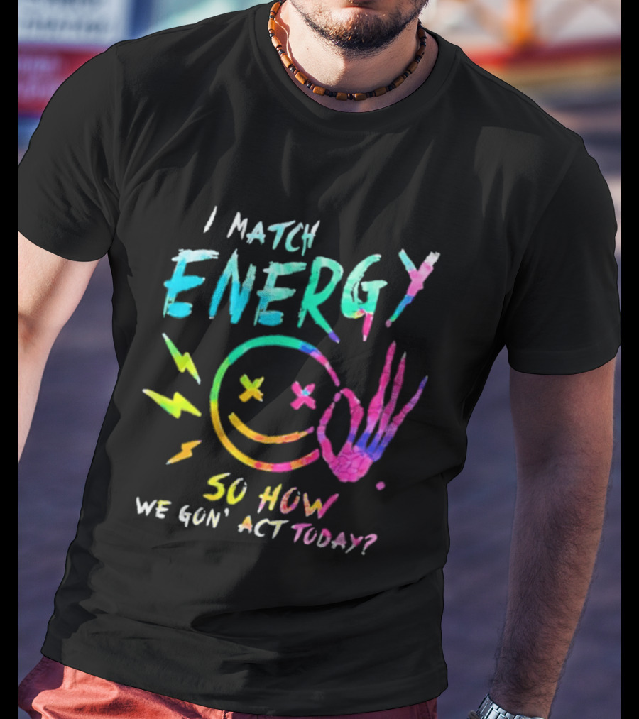 I Match Energy Vibrant Smiley Face With Lightning And Peace Sign Tie Dye T-Shirt