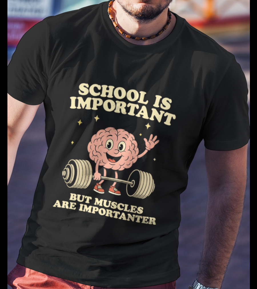School Is Important But Muscles Are Importanter Cartoon Brain Lifting Weights T-Shirt
