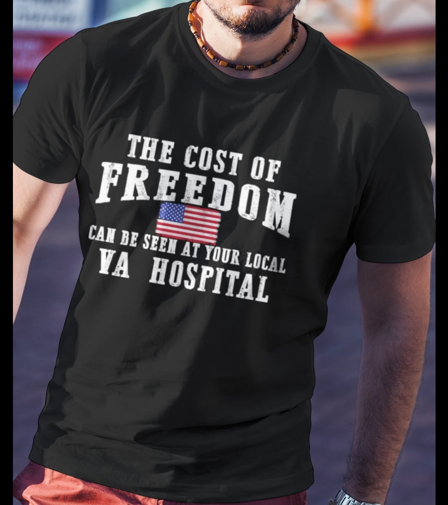 The Cost Of Freedom American Flag VA Hospital T-Shirt