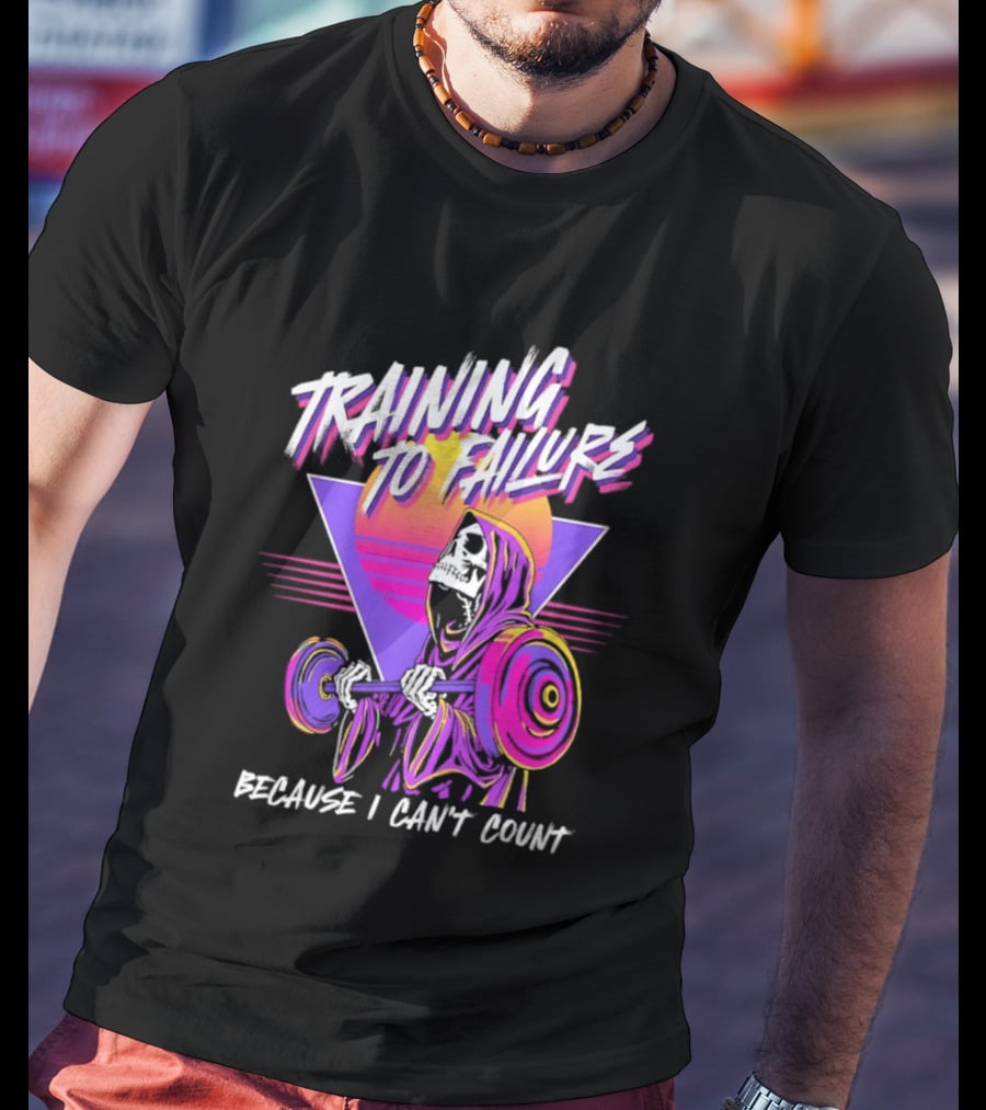 Training To Failure Because I Can't Count Gym Weightlifting Skeleton T-Shirt